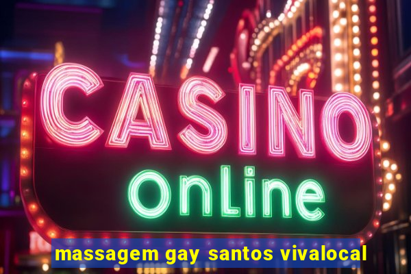 massagem gay santos vivalocal